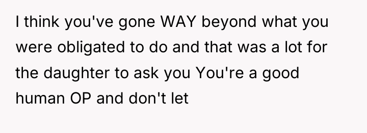 I think you've gone WAY beyond what you were obligated...