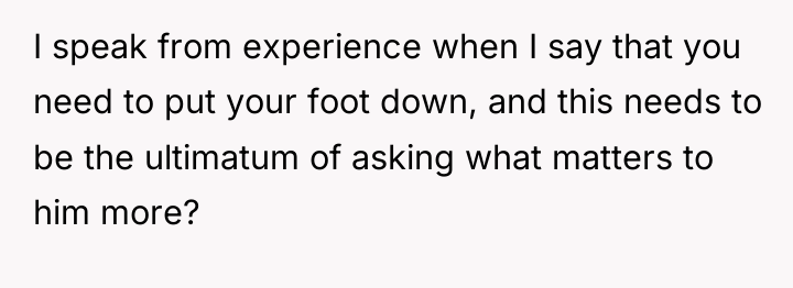 I speak from experience when I say that you need...
