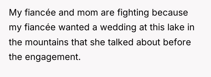 My fiancée and mom are fighting because my fiancée wanted...