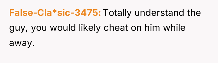False-Cla*sic-3475 Totally understand the guy, you would likely cheat on...