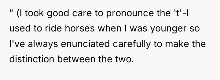 " (I took good care to pronounce the 't'-I used...