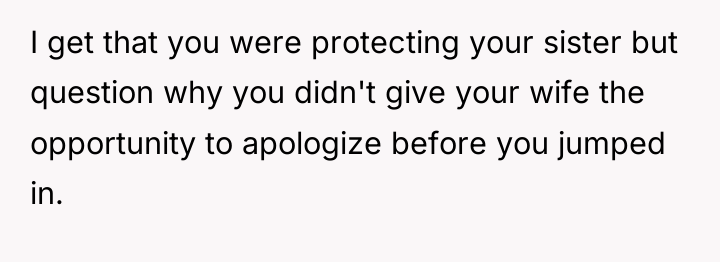 I get that you were protecting your sister but question...