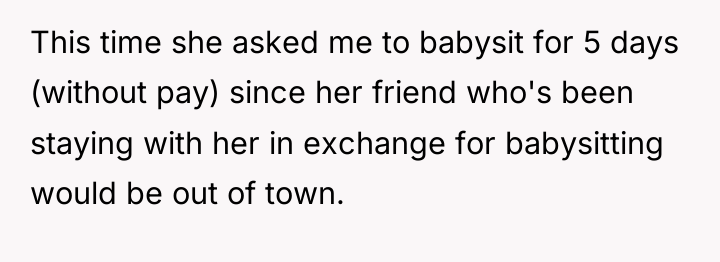 This time she asked me to babysit for 5 days...