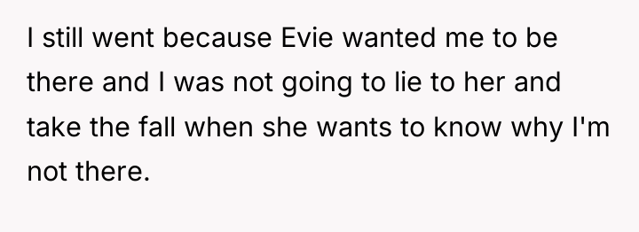 I still went because Evie wanted me to be there...