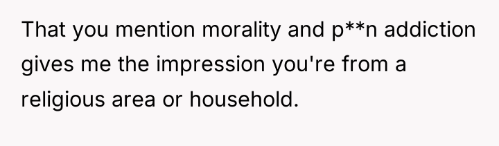 That you mention morality and p**n addiction gives me the...