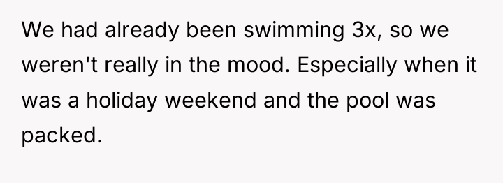 We had already been swimming 3x, so we weren't really...