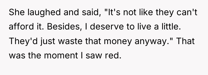 She laughed and said, "It's not like they can't afford...