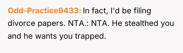Odd-Practice9433 In fact, I'd be filing divorce papers. NTA.: NTA....