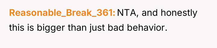 Reasonable_Break_361 NTA, and honestly this is bigger than just bad...