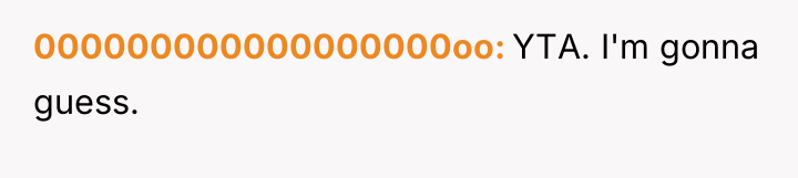 000000000000000000oo YTA. I'm gonna guess.