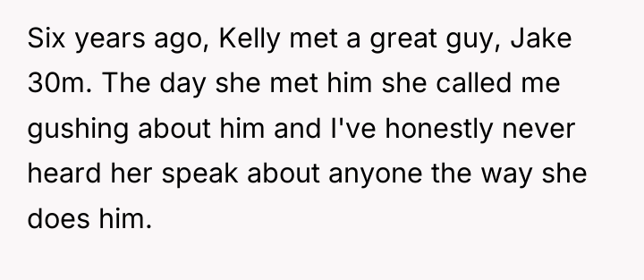Six years ago, Kelly met a great guy, Jake 30m....