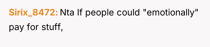 Sirix_8472 Nta If people could "emotionally" pay for stuff,