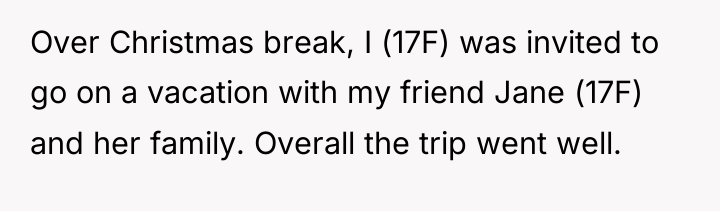 Over Christmas break, I (17F) was invited to go on...