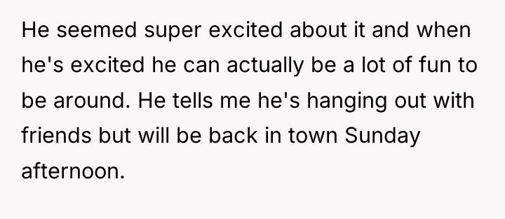 He seemed super excited about it and when he's excited...