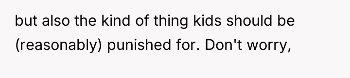 but also the kind of thing kids should be (reasonably)...