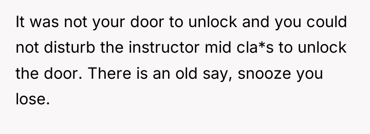 It was not your door to unlock and you could...