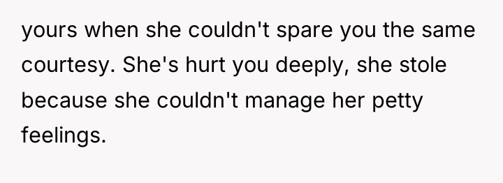 yours when she couldn't spare you the same courtesy. She's...