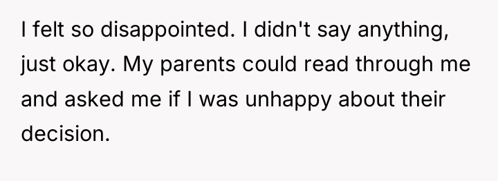 I felt so disappointed. I didn't say anything, just okay....