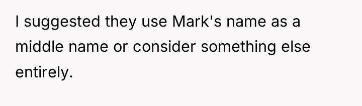 I suggested they use Mark's name as a middle name...