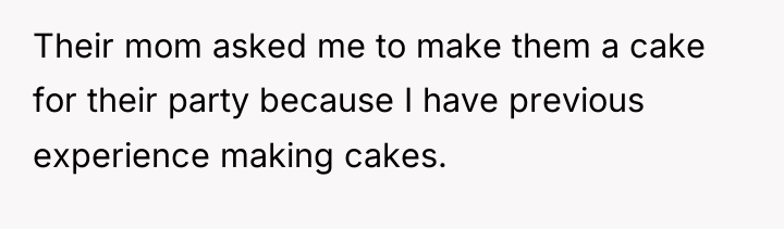 Their mom asked me to make them a cake for...