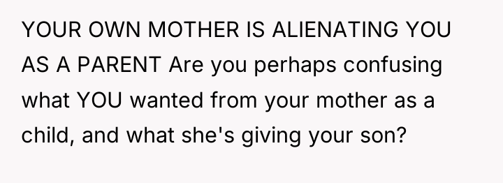 YOUR OWN MOTHER IS ALIENATING YOU AS A PARENT Are...