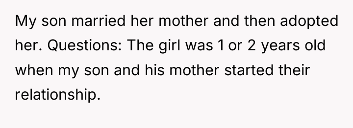 My son married her mother and then adopted her. Questions:...