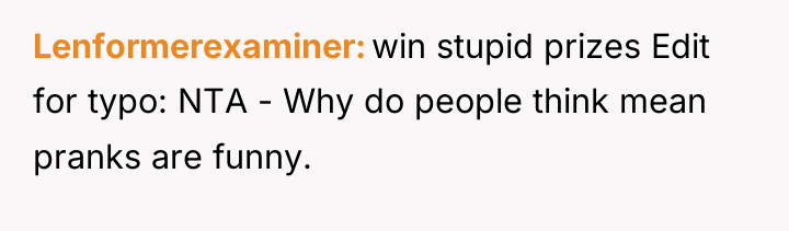 Lenformerexaminer win stupid prizes Edit for typo: NTA - Why...
