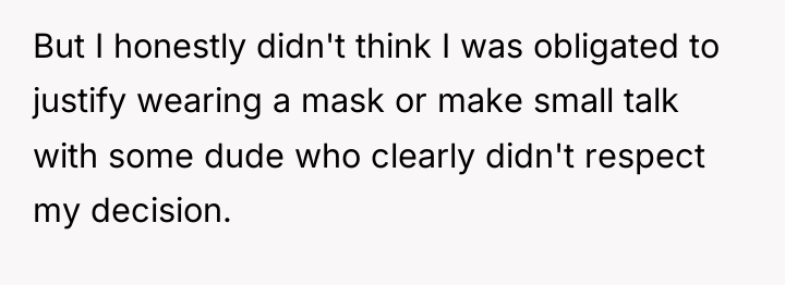 But I honestly didn't think I was obligated to justify...