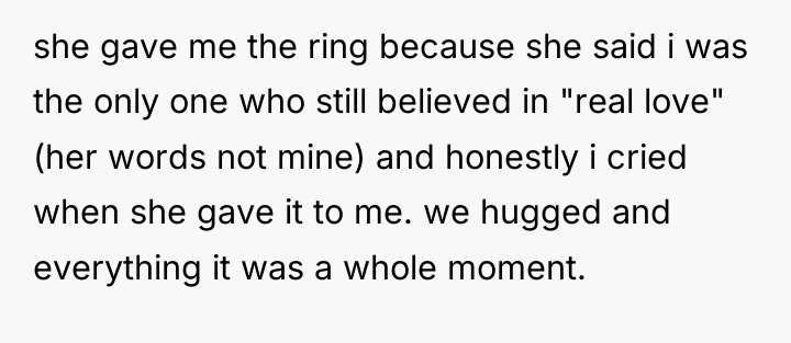 she gave me the ring because she said i was...