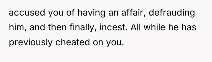 accused you of having an affair, defrauding him, and then...