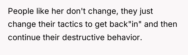 People like her don't change, they just change their tactics...