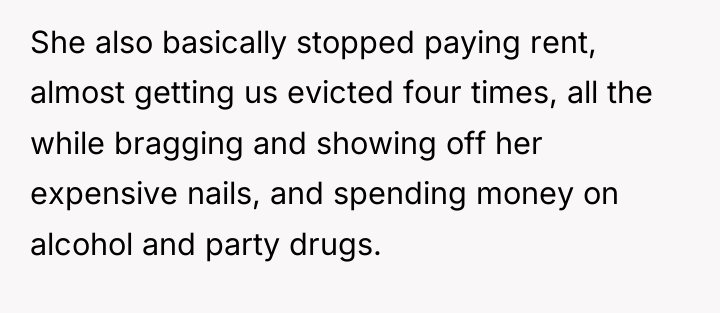 She also basically stopped paying rent, almost getting us evicted...