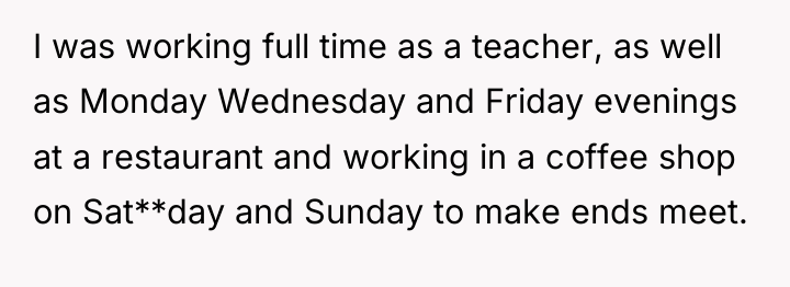 I was working full time as a teacher, as well...