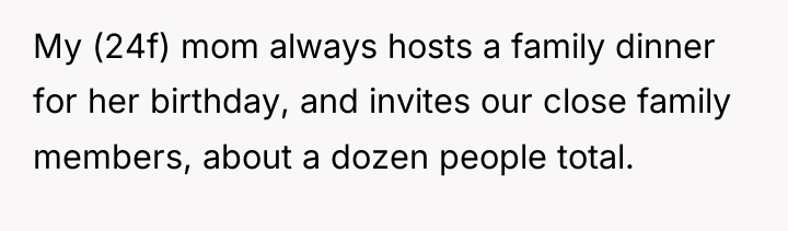 My (24f) mom always hosts a family dinner for her...