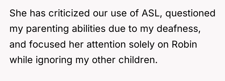 She has criticized our use of ASL, questioned my parenting...
