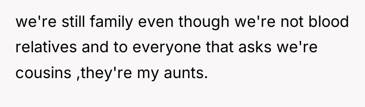 we're still family even though we're not blood relatives and...