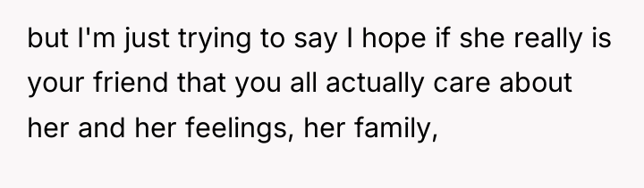 but I'm just trying to say I hope if she...