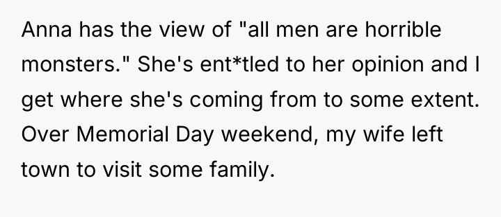 Anna has the view of "all men are horrible monsters."...