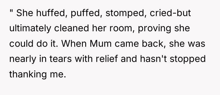 " She huffed, puffed, stomped, cried-but ultimately cleaned her room,...
