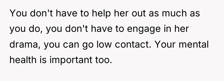 You don't have to help her out as much as...