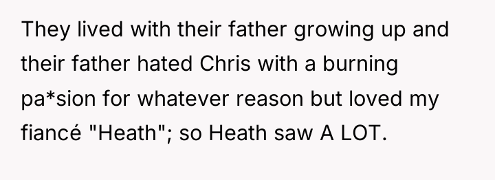 They lived with their father growing up and their father...