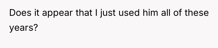 Does it appear that I just used him all of...