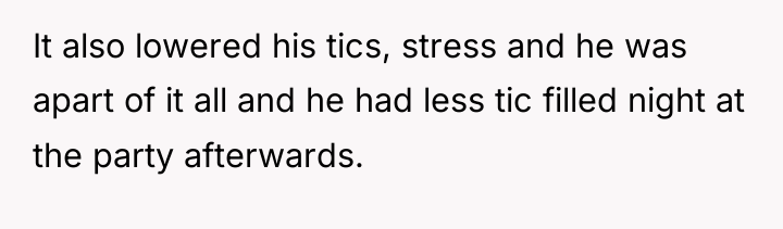 It also lowered his tics, stress and he was apart...