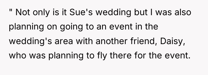 " Not only is it Sue's wedding but I was...
