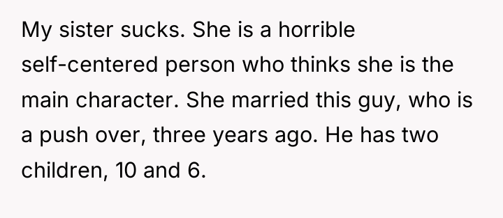 My sister sucks. She is a horrible self-centered person who...