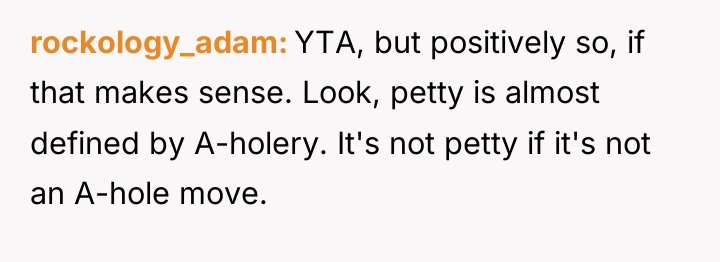 rockology_adam YTA, but positively so, if that makes sense. Look,...