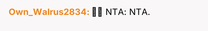 Own_Walrus2834 ‍‍ NTA: NTA.