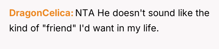 DragonCelica NTA He doesn't sound like the kind of "friend"...