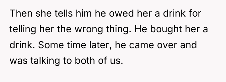 Then she tells him he owed her a drink for...