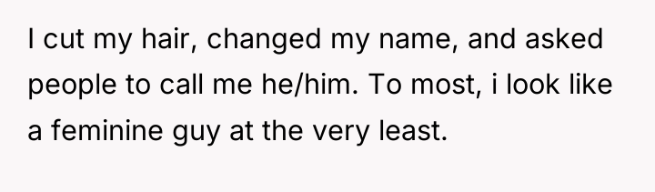 I cut my hair, changed my name, and asked people...